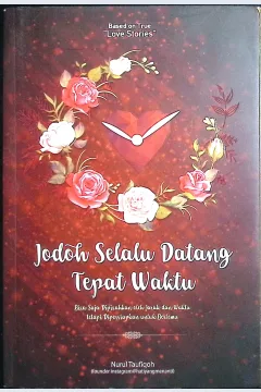 Cover Jodoh selalu datang tepat waktu / Nurul Taufiqoh; penyunting, Fitria Pratiwi