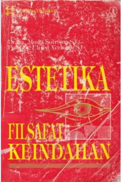 Cover Estetika filsafat keindahan / Dr. Fx. Mudji Sutrisno SJ., Prof.Dr. Christ Verhaak SJ.