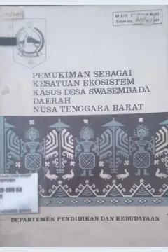 Cover Pemukiman Sebagai Kesatuan Ekosistem Kasus Desa Swasembada Daerah Nusa Tenggara Barat / Departemen pendidikan dan Kebudayaan