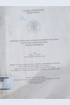 Cover Laporan Penelitian Dosen Muda Forward Modelling Aplikasi Gayaberat 4D Untuk Identifikasi Injeksi Air Pada Reservoar Minyak / Hiden, S.Si., M.T, Muhammad Zudi, S.Si., M.T.