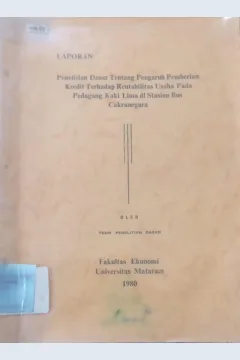 Cover Laporan : Penelitian Dasar Tetang Pengaruh Pemberian Kredit Terhadap Rentabilitas Usaha P)ada Pedagang Kaki Lima di Stasiun Bus Cakranegara Forward Modelling Aplikasi Gayaberat 4D Untuk Identifikasi Injeksi Air Pada Reservoar Minyak / Team Penelitian Dasar Fak. Ekonomi Unram 1980