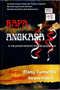 Cover Bapa Angkasa Ia tak pernah berhenti menjadi penjaga hati Antologi Cerpen Filmis dan Tulisan Inspiratif / Kirana Kejora, dkk