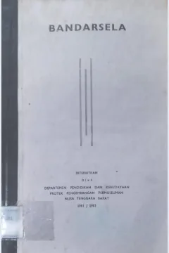 Cover BANDARSELA / Departemen Pendidikan dan Kebudayaan, Proyek Pengembangan Permuseuman NTB 1981/1982