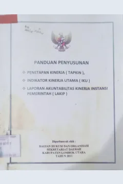Cover Panduan Penyusunan : - Penetapan Kinerja (Tapkin) - Indikator Kinerja Utama (IKU) - Laporan Akuntabilitas Kinerja Instansi Pemerintah (LAKIP) / Bagian Hukum dan Organisasi Setda Kab. Lombok Utara 2011