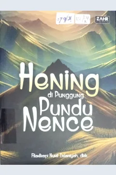 Cover Hening di Punggung Pundu Nence galeri cerpen / Filantropi Nurul Islamiah, dkk; editor, Maraatussoaliha, S.Pd., M.Pd.