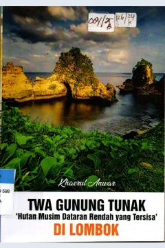 Cover TWA Gunung Tunak Hutan Musim dataran Rendah Yang Tersisa di Lombok / Khaerul Anwar