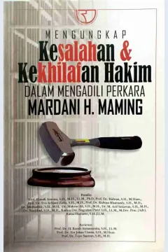 Cover Mengungkap kesalahan & kekhilafan hakim dalam mengadili perkara Mardani H. Maming / Prof. Hanafi Amrani, Ph.D., Prof. Dr. Ridwan, Prof. Dr. Eva Achjani Zulfa, Prof. Dr. Ridwan Khairandy, Dr. Mudzakir, Dr. Mahrus Ali, Dr. M. Arif Setiawan, Dr. Nurjihad, Karina Dwi Nugrahati, S.H., Ratna Hartanto, S.H.