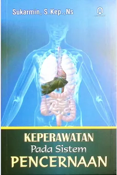 Cover Keperawatan pada sistem pencernaan / Sukarmin, S.Kep., Ns; editor, Sujono Riyadi, S.kep., M.Kes.