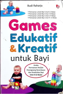 Cover Games edukatif dan kreatif untuk bayi / Budi Raharjo; editor, Nawang Sawitri