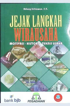 Cover Jejak langkah wirausaha motivasi-histori-teknik usaha / Adang Setiawan, SE