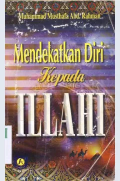 Cover Mendekatkan diri kepada Illahi, / Muhammad Musthafa Abd. Rahman ; penerjemah Toha MT