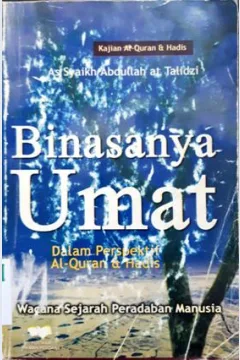 Cover Binasanya umat dalam perspektif Alquran dan hadis, / Asy-Syaikh Abdullah At-Talidzi ; penerjemah, Ibn Ibrahim, MA