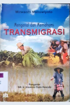 Cover Mengenal dan memahami transmigrasi / Mirwanto Manuwiyoto