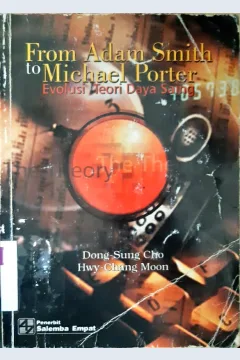 Cover From Adam Smith to Michael Poder :  Evaluasi teori daya saing / Dong - Sung Cho, Hwy-Chang Moon