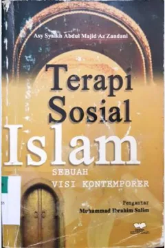 Cover Terapi sosial islam, sebuah visi kontemporer, / Asy Syaikh Abdul Majid AZ Zandani ; penerjemah, Ibn Ibrahim MA