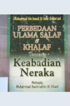 Cover Perbedaan ulama salaf dan khalaf tentang keabadian neraka / Muhammad Bin Ismail Al Amir Ashunani ; penerjemah, Kamsan