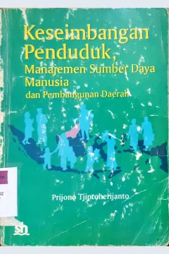 Cover Keseimbangan penduduk, manajemen sumber daya manusia dan pembangunan daerah / Prijono Tjiptoherijanto