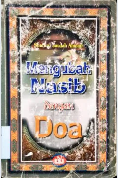 Cover Mengubah nasib dengan doa, / Shafwat Jaudah Ahmad ; penerjemah, Abdul Syukur Abdurraq