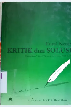 Cover Kritik dan solusi kumpulan tulisan tentang ekonomi 2001-2003. / Faisal Baasir ; editor, Fahruddin Salim