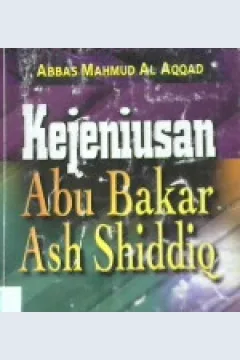Cover Kejeniusan Abu Bakar Ash-Shiddiq / Abbas Mahmud Al Aqqad penerjemah Gazirah Abdi Ummah