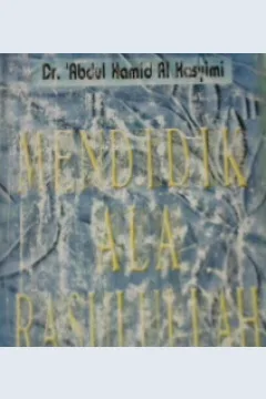 Cover Mendidik ala rasulullah / Dr. Abdul Hamid Al Hasyim;Penerjemah, Ibn ibrahim