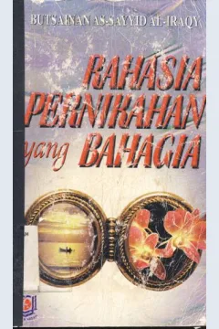 Cover Rahasia pernikahan yang bahagia / Butsainan As-Sayyid Al-Iraqi ; penerjemah, Kathur Suhardi