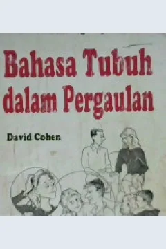 Cover Bahasa tubuh dalam pergaulan / David Cohen ; Alih bahasa, drg. Susi Purwoko; Editor, Surya Satyanegara