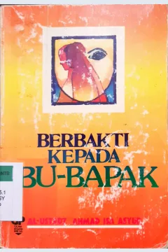 Cover Berbakti kepada ibu-bapak / oleh Al-Ustadz Ahmad Isa Asyur