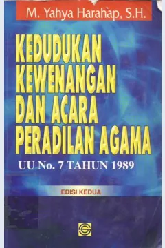 Cover Kedudukan kewenangan dan acara peradilan agama :  UU No. 7 tahun 1989 / M.Yahya Harahap, S.H.