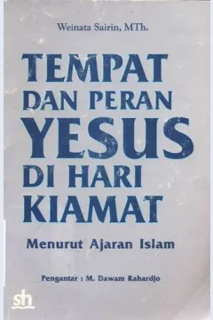 Cover Tempat dan peran Yesus di hari Kiamat :  Menurut ajaran islam / Weinata Sairin