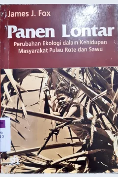 Cover Panen lontar, perubahan ekologi dalam kehidupan masyrakat pulau rote dan sawu. / James J. Fox ; penerjemah, Ling Narsay
