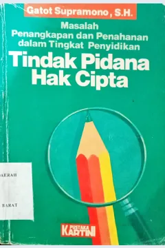 Cover Masalah penangkapan dan pemahaman dalam tingkat penyiikan tindak pidana hak cipta / Gatot Supramono