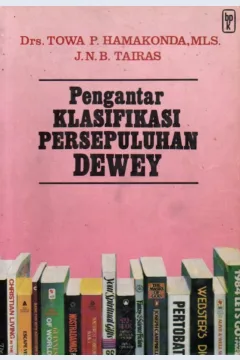 Cover Pengantar klasifikasi persepuluhan Dewey / Towa P. Hamakonda, J.N.B. Tairas