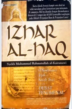 Cover Izhar Al-Haq :  Menelusuri jejak Kitab Suci lewat debat penomenal / Syekh Muhammad Rahmatullah Al-Kairanawi;Penerjemah, Alimin, Nunu burhanuddin