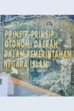 Cover Prinsip-prinsip otonomi daerah dalam pemerintahan negara Islam, / Saiful Islam