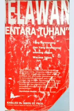 Cover Melawan tentara Tuhan :  Yang berwenang dan yang sewenang-wenang dalam wacana Islam / Khaled M. Abou El Fadl