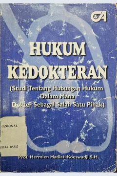Cover Hukum kedokteran (studi tentang hubungan hukum dalam mana dokter sebagai salah satu pihak) / Hermien Hadiati Koeswadji