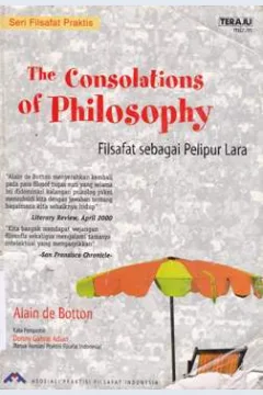 Cover The consolations of philosophy :  Filsafat sebagai pelipur lara / Alain de Botton