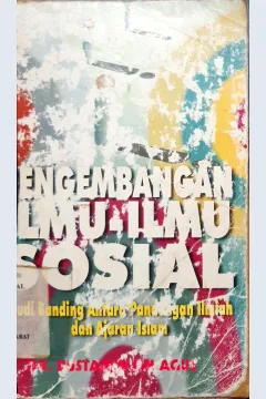Cover Pengembangan ilmu-ilmu sosial :  Studi banding antara pandangan ilmiah dan ajaran islam / DR. Bustanuddin Agus