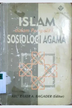 Cover Islam dalam perspektif sosiologi agama / Editor, Abubakar A. Baqader ; penerjemah, Machruni Husein