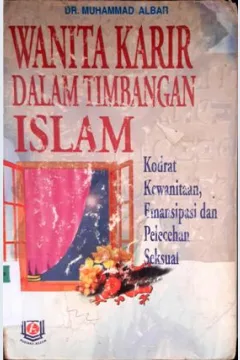 Cover Wanita karir dalam timbangan islam :  Kodrat kewanitaan, emansipasi dan pelecehan seksual / DR. Muhammad Ali Albar ; Penerjemah, Amir Hamzah Fachruddin