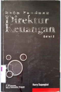 Cover Direktur keuangan :  Buku panduan / Harry Supangkat; penyunting, Armand Wahyudi Hartono, Rinaldi Firmansyah, Setio Anggoro Dewo