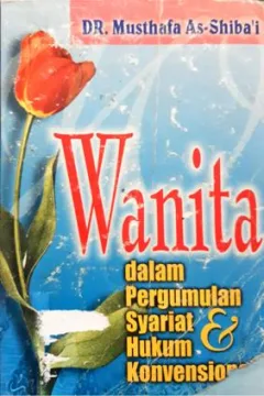 Cover Wanita dalam pergumulan syariat dan hukum konvensional, / Dr. Musthofa As Shiba'i ; penerjemah, Ali Ghufron
