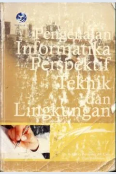 Cover Pengenalan informatika perspektif teknik dan lingkungan / Dr. Ir Herry Purnomo, M. Com., Theo Zacharias, ST.