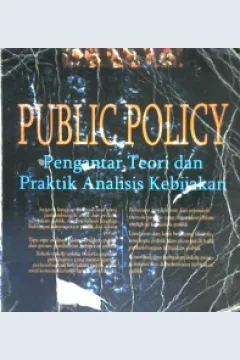 Cover Public policy :  pengantar teori dan praktik analisis kebijakan / Wayne Parsons