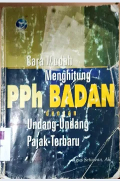Cover Cara mudah menghitung pph badan dengan UU pajak terbaru / Agus Setiawan AK