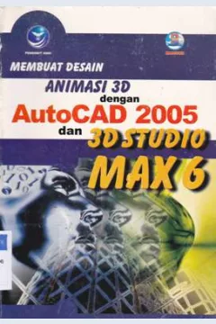 Cover Membuat desain animasi 3D dengan Autacad 2005 dan 3D studio max 6