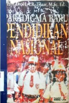 Cover Paradigma baru pendidikan nasional / Prof. Dr. H.A.R. Tilaar, M.Sc. Ed.