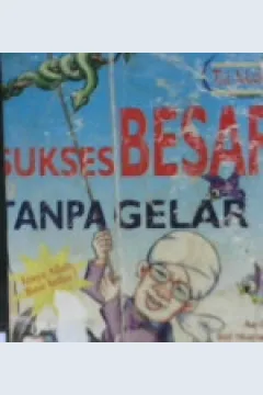 Cover Sukses besar tanpa gelar :  Volume 1 / Yudi Pramuko