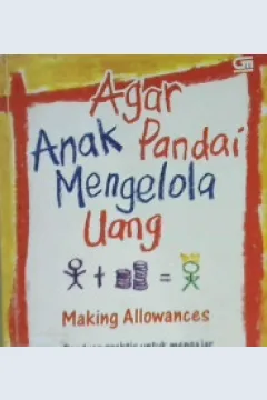 Cover Agar anak pandai mengelola uang :  Panduan prkatis untuk mengajar anak menanbung, membelanjakan, dan menginvestasikan uangnya dengan benar / Paul W. Lermitte ; alih bahasa, Rina Bubtaran